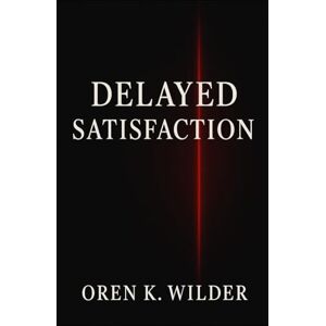 Wilder, Oren K. DELAYED SATISFACTION Wilder, Oren K. DELAYED SATISFACTION