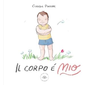 Pintore, Claudia Il corpo è mio (Parliamone Insieme) Pintore, Claudia Il corpo è mio (Parliamone Insieme)