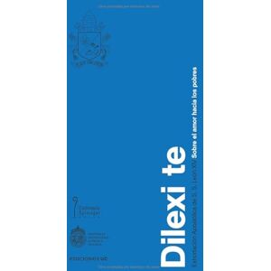 León XIV, S. S. Dilexi Te: Exhortación Apostólica del Santo Padre León XIV: Sobre el amor hacia los pobres León XIV, S. S. Dilexi Te: Exhortación Apostólica del Santo Padre León XIV: Sobre el amor hacia los pobres