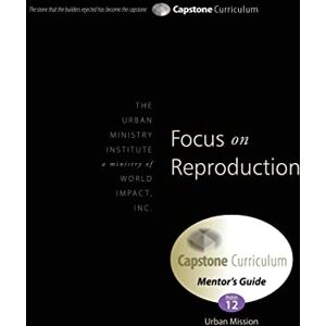 Davis, Dr Don L Focus on Reproduction, Mentor's Guide: Capstone Module 12, English Davis, Dr Don L Focus on Reproduction, Mentor's Guide: Capstone Module 12, English