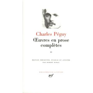 Péguy, Charles Charles Péguy : Oeuvres en prose complètes, tome II: Période des "Cahiers de la Quinzaine" de la septième à la dixième série (1905-1909): 2 Péguy, Charles Charles Péguy : Oeuvres en prose complètes, tome II: Période des "Cahiers de la Quinzaine" de la septième à la dixième série (1905-1909): 2