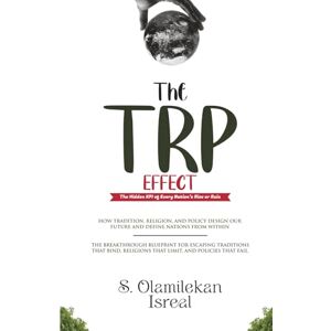 Sanusi, Olamilekan Isreal The TRP Effect: The Hidden KPI of Every Nation’s Rise or Ruin Sanusi, Olamilekan Isreal The TRP Effect: The Hidden KPI of Every Nation’s Rise or Ruin