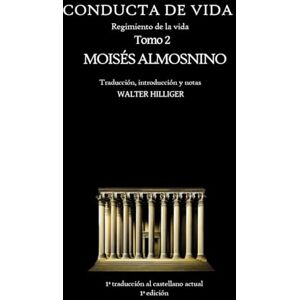 Almosnino, Moisés Conducta de Vida Tomo 2: El regimiento de la vida de R. Moisés Almosnino (Veritas È Terra Orietur) Almosnino, Moisés Conducta de Vida Tomo 2: El regimiento de la vida de R. Moisés Almosnino (Veritas È Terra Orietur)