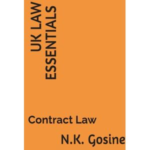 Gosine, N.K. UK Law Essentials – Contract Law Gosine, N.K. UK Law Essentials – Contract Law