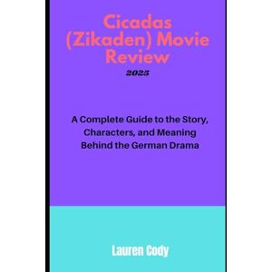 Cody, Lauren Cicadas (Zikaden) Movie Review 2025: A Complete Guide to the Story, Characters, and Meaning Behind the German Drama Cody, Lauren Cicadas (Zikaden) Movie Review 2025: A Complete Guide to the Story, Characters, and Meaning Behind the German Drama