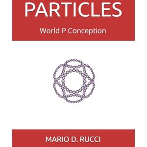 RUCCI, MARIO D. PARTICLES: World P Conception (WORLD BUILDING BLOCKS) RUCCI, MARIO D. PARTICLES: World P Conception (WORLD BUILDING BLOCKS)