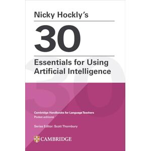 Hockly, Nicky Nicky Hockly’s 30 Essentials for Using Artificial Intelligence Paperback: Cambridge Handbooks for Language Teachers Pocket Editions Hockly, Nicky Nicky Hockly’s 30 Essentials for Using Artificial Intelligence Paperback: Cambridge Handbooks for Language Teachers Pocket Editions