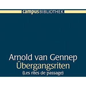 Gennep, Arnold van Übergangsriten: (Les rites de passage) Gennep, Arnold van Übergangsriten: (Les rites de passage)