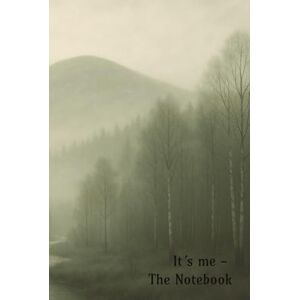 Me, It´s It´s me The Notebook: Notebook, Journal, Writing notebook, Lined notebook, Hardcover notebook, Planner Me, It´s It´s me The Notebook: Notebook, Journal, Writing notebook, Lined notebook, Hardcover notebook, Planner