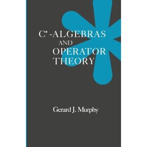 Murphy, Gerald J. C*-Algebras and Operator Theory Murphy, Gerald J. C*-Algebras and Operator Theory
