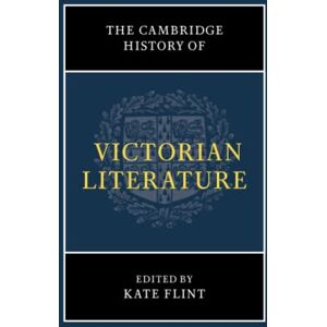 The Cambridge History of Victorian Literature (The New Cambridge History of English Literature) The Cambridge History of Victorian Literature (The New Cambridge History of English Literature)