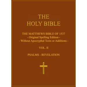 Rogers, John The Holy Bible: The Matthews Bible of 1537: Volume 2: Psalms to Revelation Rogers, John The Holy Bible: The Matthews Bible of 1537: Volume 2: Psalms to Revelation