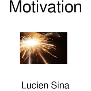Sina, Lucien Motivation: Édition française Sina, Lucien Motivation: Édition française