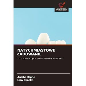 Dighe, Anisha Natychmiastowe Ladowanie: KLUCZOWE POJ¿CIA I SPOSTRZE¿ENIA KLINICZNE Dighe, Anisha Natychmiastowe Ladowanie: KLUCZOWE POJ¿CIA I SPOSTRZE¿ENIA KLINICZNE