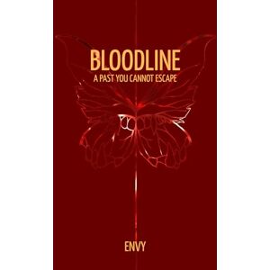 ENVY BLOODLINE: a past you cannot escape ENVY BLOODLINE: a past you cannot escape