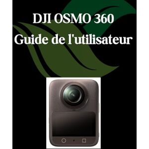 Fortnite, Zoey DJI OSMO 360 Guide de l'utilisateur: Un manuel étape par étape pour les débutants et les seniors couvrant les fonctionnalités essentielles de l'appareil photo, les techniques créatives, les conseils Fortnite, Zoey DJI OSMO 360 Guide de l'utilisateur: Un manuel étape par étape pour les débutants et les seniors couvrant les fonctionnalités essentielles de l'appareil photo, les techniques créatives, les conseils