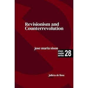 Sison, Jose Maria Revisionism and Counterrevolution: 28 (Sison Reader) Sison, Jose Maria Revisionism and Counterrevolution: 28 (Sison Reader)