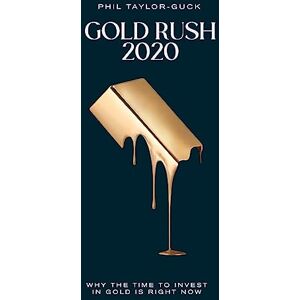 Taylor Gold Rush 2020: Why the time to invest in gold is right now Taylor Gold Rush 2020: Why the time to invest in gold is right now