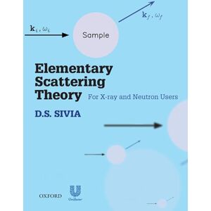Sivia, D.S. Elementary Scattering Theory: For Xray And Neutron Users Sivia, D.S. Elementary Scattering Theory: For Xray And Neutron Users