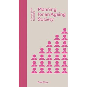 Rose Gilroy Planning for an Ageing Society (Concise Guides to Planning) Rose Gilroy Planning for an Ageing Society (Concise Guides to Planning)