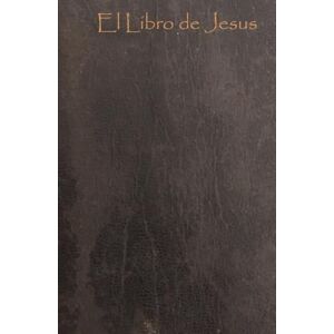 Wine, Mike El Libro de Jesús: Un Verdadero Relato Metafórico de su Vida y Enseñanza Wine, Mike El Libro de Jesús: Un Verdadero Relato Metafórico de su Vida y Enseñanza