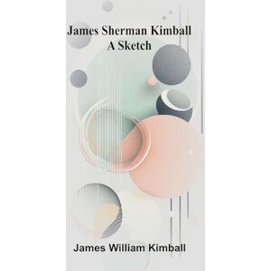 William Kimball, James Life of Johnson, (Volume 4) 1780-1784 (Edition1): A Sketch William Kimball, James Life of Johnson, (Volume 4) 1780-1784 (Edition1): A Sketch