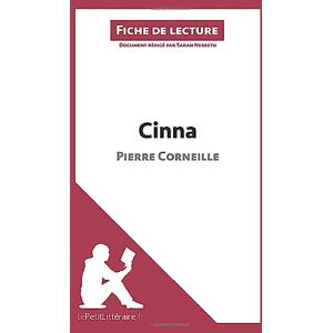 lePetitLitteraire, Sarah Cinna de Pierre Corneille (Fiche de lecture): Analyse complète et résumé détaillé de l'oeuvre lePetitLitteraire, Sarah Cinna de Pierre Corneille (Fiche de lecture): Analyse complète et résumé détaillé de l'oeuvre
