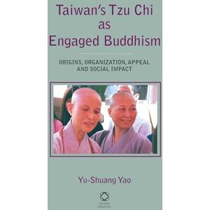 Yu-Shuang Yao Taiwan's Tzu Chi as Engaged Buddhism: Origins, Organization, Appeal and Social Impact Yu-Shuang Yao Taiwan's Tzu Chi as Engaged Buddhism: Origins, Organization, Appeal and Social Impact