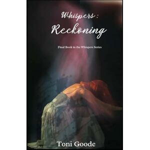Toni Whispers: Reckoning: 6 (Whispers Series) Toni Whispers: Reckoning: 6 (Whispers Series)