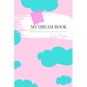 Baker, Rachel My Big Dream Book: Start Where You Are. Dream Big. Do the Impossible. Baker, Rachel My Big Dream Book: Start Where You Are. Dream Big. Do the Impossible.