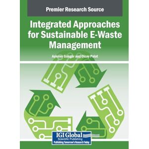 Integrated Approaches for Sustainable E-Waste Management Integrated Approaches for Sustainable E-Waste Management