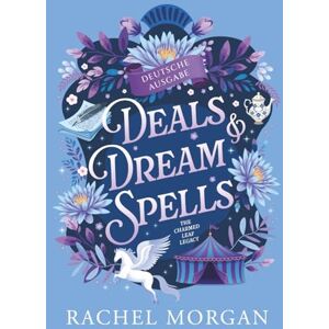 Morgan, Rachel Deals & Dream Spells: Ein Regency-Fantasy-Liebesroman (The Charmed Leaf Legacy Deutsche Ausgabe) Morgan, Rachel Deals & Dream Spells: Ein Regency-Fantasy-Liebesroman (The Charmed Leaf Legacy Deutsche Ausgabe)
