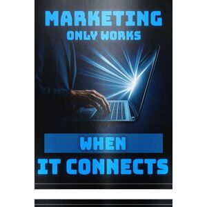 Rajab, Alamgir Marketing Only Works When It Connects Rajab, Alamgir Marketing Only Works When It Connects