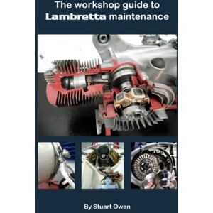 Owen, Stuart THE WORKSHOP GUIDE TO LAMBRETTA MAINTENANCE: Book five in the Lambretta technical series Owen, Stuart THE WORKSHOP GUIDE TO LAMBRETTA MAINTENANCE: Book five in the Lambretta technical series