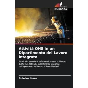 Huna, Bulelwa Attività OHS in un Dipartimento del Lavoro integrato: Attività in materia di salute e sicurezza sul lavoro svolte nel 2005 dal Dipartimento integrato dell'Ispettorato del lavoro di Port Elizabeth Huna, Bulelwa Attività OHS in un Dipartimento del Lavoro integrato: Attività in materia di salute e sicurezza sul lavoro svolte nel 2005 dal Dipartimento integrato dell'Ispettorato del lavoro di Port Elizabeth