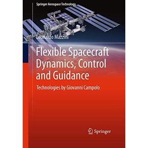 Mazzini, Leonardo Flexible Spacecraft Dynamics, Control and Guidance: Technologies by Giovanni Campolo (Springer Aerospace Technology) Mazzini, Leonardo Flexible Spacecraft Dynamics, Control and Guidance: Technologies by Giovanni Campolo (Springer Aerospace Technology)