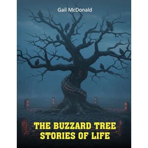 McDonald, Gail The Buzzard Tree: Stories of Life McDonald, Gail The Buzzard Tree: Stories of Life