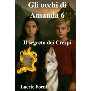 Forni, Laerte Gli occhi di Amanda 6: Il segreto dei Crespi (Gli occhi di Amanda Serie) Forni, Laerte Gli occhi di Amanda 6: Il segreto dei Crespi (Gli occhi di Amanda Serie)