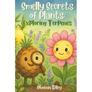 Phoenix Smelly Secrets of Plants: Exploring Terpenes Phoenix Smelly Secrets of Plants: Exploring Terpenes