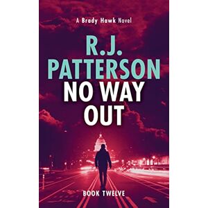 Patterson, R.J. No Way Out: Volume 12 (A Brady Hawk Novel) Patterson, R.J. No Way Out: Volume 12 (A Brady Hawk Novel)