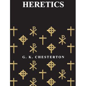 Chesterton, G. K. Heretics Chesterton, G. K. Heretics