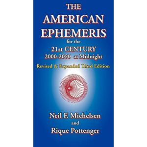 Michelsen, Neil F. The American Ephemeris for the 21st Century, 2000-2050 at Midnight Michelsen, Neil F. The American Ephemeris for the 21st Century, 2000-2050 at Midnight