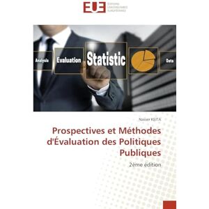 Keita, Nasser Prospectives et Méthodes d'Évaluation des Politiques Publiques: 2ème édition Keita, Nasser Prospectives et Méthodes d'Évaluation des Politiques Publiques: 2ème édition