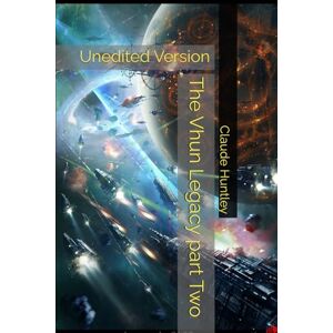 Huntley, Claude Arthur The Vhun Legacy part Two: Unedited Version Huntley, Claude Arthur The Vhun Legacy part Two: Unedited Version