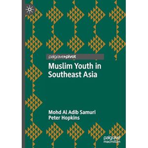 Muslim Youth in Southeast Asia (New Directions in Islam) Muslim Youth in Southeast Asia (New Directions in Islam)
