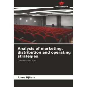 Njitam, Amos Analysis of marketing, distribution and operating strategies: Cameroonian films Njitam, Amos Analysis of marketing, distribution and operating strategies: Cameroonian films