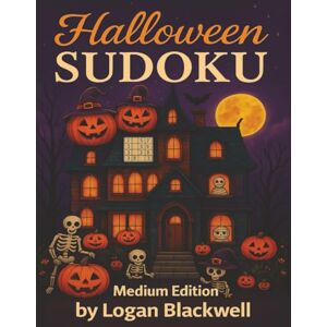 Blackwell, Logan Halloween Medium Sudoku: Medium Level Halloween Sudoku Puzzles for Kids, Adults, and Seniors (Seasonal Sudoku Series) Blackwell, Logan Halloween Medium Sudoku: Medium Level Halloween Sudoku Puzzles for Kids, Adults, and Seniors (Seasonal Sudoku Series)