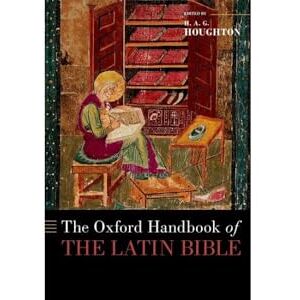 The Oxford Handbook of the Latin Bible (OXFORD HANDBOOKS SERIES) The Oxford Handbook of the Latin Bible (OXFORD HANDBOOKS SERIES)