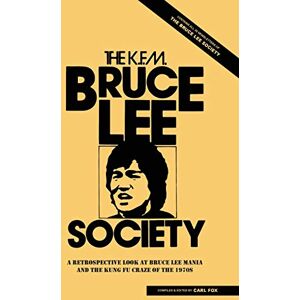 The Bruce Lee Society: A Retrospective Look at Bruce Lee Mania and the Kung Fu Craze of the 1970s The Bruce Lee Society: A Retrospective Look at Bruce Lee Mania and the Kung Fu Craze of the 1970s