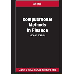 Hirsa, Ali Computational Methods in Finance (Chapman and Hall/CRC Financial Mathematics Series) Hirsa, Ali Computational Methods in Finance (Chapman and Hall/CRC Financial Mathematics Series)